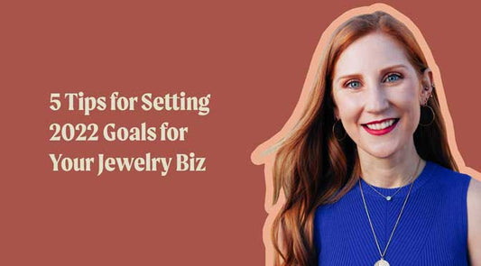 Setting 2022 Goals for Your Jewelry Business