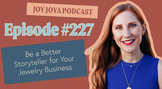 Be a Better Storyteller for Your Jewelry Business