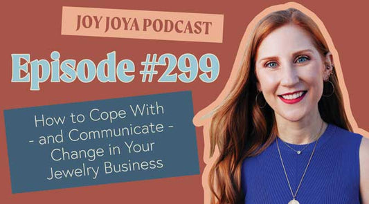 How to Cope With - and Communicate - Change in Your Jewelry Business