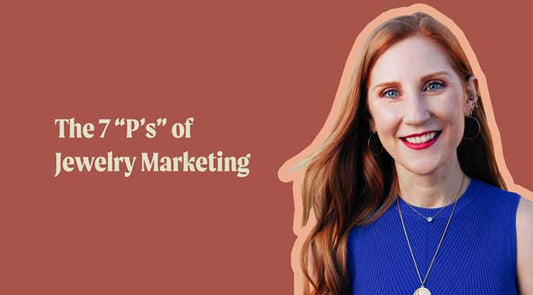 The 7 "P's" of Jewelry Marketing