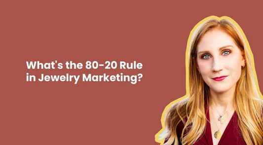 What's the 80-20 Rule in Jewelry Marketing?