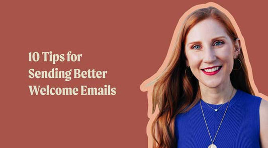 10 Tips for Better Welcome Emails