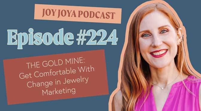 THE GOLD MINE - Get Comfortable With Change in Jewelry Marketing