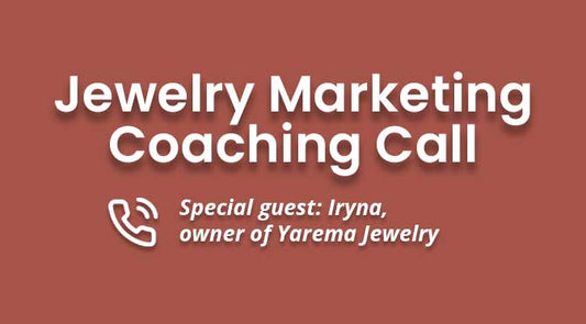 Jewelry Marketing Coaching Call with Iryna of Yarema Jewelry