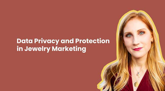 Data Protection and Privacy in Jewelry Marketing