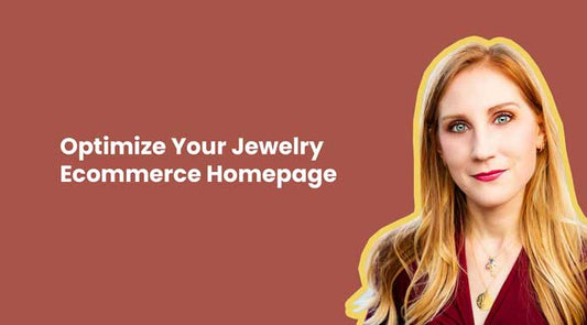 How to Optimize Your Jewelry Ecommerce Homepage