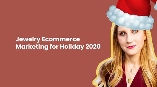 Planning Jewelry Ecommerce for Holiday 2020