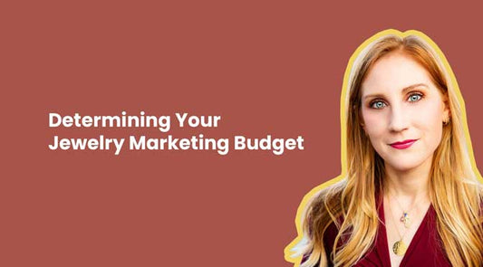 Determining Your Jewelry Marketing Budget