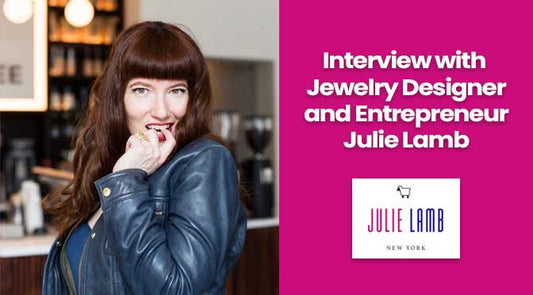 Interview with Jewelry Designer and Entrepreneur Julie Lamb