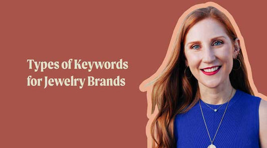 Types of Keywords for Jewelry Brands