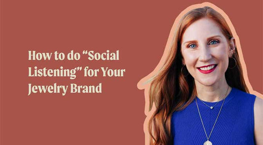 How to Do "Social Listening" for Your Jewelry Brand